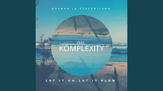 let it go let it flow feat komplexity 