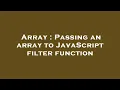 Array Passing an array to JavaScript filter function