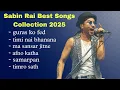 Download Lagu Sabin Rai Songs Collection 2025 || Sabin Rai All Time Favourite || Nepali Song || Hit song