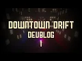 Download Lagu Downtown Drift Devblog #1
