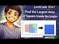 Find Largest Square Area in Rectangles LeetCode 3047 POTD Explained