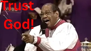 Bishop Patterson Preaching on Trusting God Must Watch - God Is In Control