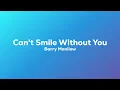Barry Manilow - Can't Smile Without You (Lyrics)