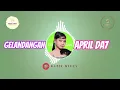 Lagu GELANDANGAN  | April DA7