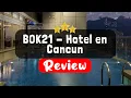 BOK21 - Hotel en Cancun Cancun Review