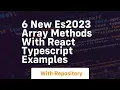 6 new es2023 array methods with react typescript examples
