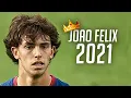 Joao Felix 2021 ● Crazy Skills \u0026 Goals