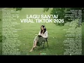 Lagu Santai Viral Tiktok 2026 🤍🎧 — Lagu Pop Indonesia Terbaru 2026 | Lagu Trending Indonesia 2026 🍃