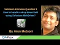 Selenium Interview Question 9 - How to handle a drop-down field using Selenium WebDriver