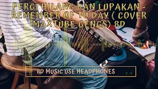 Download PERGI HILANG DAN LUPAKAN -REMEMBER OF TO DAY ( MAXTUBE GENGS) (8D AUDIO) | 8D MUSIC USE HEADPHONES 🎧 MP3