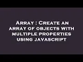 Array Create an array of objects with multiple properties using javascript