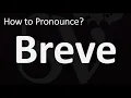 How to Pronounce Breve CORRECTLY
