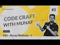 Array Methods - 1 in ES6 Code Craft with Munaf EP-5