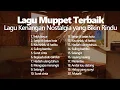 Download Lagu Lagu Nostalgia Muppet Terbaik | Full Album Lagu Kenangan Nostalgia Sepanjang Masa