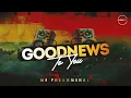 Lagu GoodNews To You | Official Audio | Mr. Phenomenal