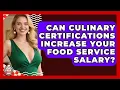 Can Culinary Certifications Increase Your Food Service Salary - Food Service Jobs