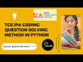 TCS IPA CODING QUESTIONS SOLVING TUTORIALS IN PYTHON TCS IPA MADE EASY