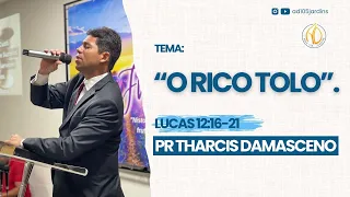 O Rico Tolo - Pr Tharcis Damasceno