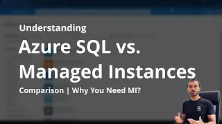 Azure SQL Managed Instance vs Azure SQL Why We Have Both
