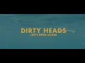 Dirty Heads – Life’s Been Good (Official Video)