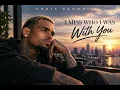 Chris Brown - I Miss Who I Was With You