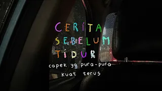 Capek ya pura-pura kuat terus - CERITA SEBELUM TIDUR Eps. 150