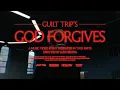 Lagu Guilt Trip - God Forgives | Dirt and Angel Eyes [OFFICIAL VIDEO]