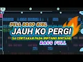 Lagu DJ JAUH KO PERGI - SA CERITAKAN PADA BINTANG (Prengky Gantay Remix) BASS FULL DROP SIUL VIRAL TIKTOK