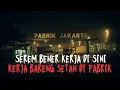 JANGAN KERJA DI SINI! Kesaksian Mengerikan Pekerja Shift Tiga di Pabrik Berhantu Jakarta