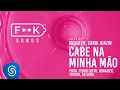 Download Lagu 07. Vulgo FK, Carol Biazin - CABE NA MINHA MÃO (Pedro Lotto, Honaiser, Toledo, Galdino) [F**K SONGS]