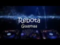 Rebota - Guaynaa (lyrics)