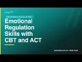 Emotional Regulation Skills with CBT and ACT