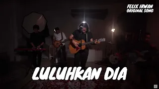 Download LULUHKAN DIA | FELIX IRWAN #BAND #LIVE MP3