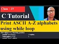 37 C program to show A to Z alphabets using while loop C Programming for beginner to advance