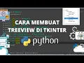 TKINTER TUTORIAL - CARA MEMBUAT TREEVIEW DI TKINTER PYTHON GUI