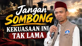Jangan Sombong Kekuasaan Ini Tak Lama | Ustadz Abdul Somad