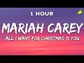 [1 Hour] Mariah Carey - All I Want For Christmas Is You (Lyrics)