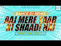 Lagu Aaj Mere Yaar Ki Shaadi Hai - REMIX - DJ Vaibhav × DJ Manoj × DJ Ankit Mumbi - Mk Remix Collection