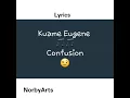 Kuame Eugene - Confusion video (lyrics)