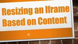 Resizing An Iframe Based On Content 