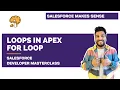 For Loop Advanced For Loop in Apex Chapter 32 Salesforce Developer Masterclass