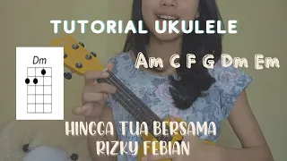 Download Hingga Tua Bersama-Rizky Febian, Tutorial Ukulele Mudah, Chord dan Petikan Mudah, selama jantung ini MP3