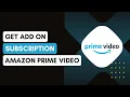 How To Get Add-On Subscription On Amazon Prime