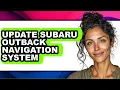 How To Update Subaru Outback Navigation System Easy Method