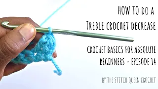 How to Decrease Treble Crochet - Crochet Basics for Absolute Beginners