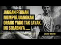 💥BERHENTI MEMPERJUANGKAN IA YANG TAK LAYAK KAMU PERJUANGKAN | STOIKISME