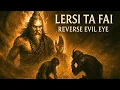 Lagu Lersi Ta Fai: Reverse Evil Eye (Power Chant)