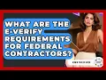 What Are The E-Verify Requirements For Federal Contractors - Admin Career Guide