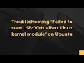 Troubleshooting Failed to start LSB VirtualBox Linux kernel module on Ubuntu