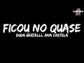 Duda Bertelli - Ficou No Quase ft. Ana Castela (Letra/Legendado)